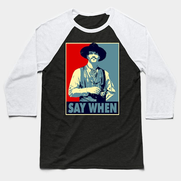 SAY WHEN Baseball T-Shirt by AxLSTORE